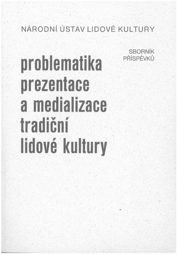 Problematika prezentace a medializace tradiční lidové kultury