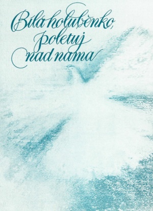 Bílá holuběnko, poletuj nad nama