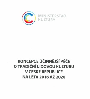 Koncepce účinnější péče o tradič. lid. kulturu v České republice na léta 2016 až 2020