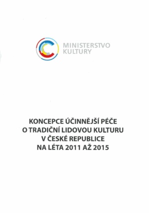 Koncepce účinnější péče o tradič. lid. kulturu v České republice na léta 2011 až 2015