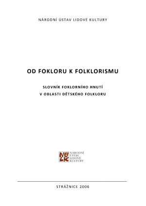 Od folkloru k folklorismu. Slovník folklorního hnutí v oblasti dětského folkloru.